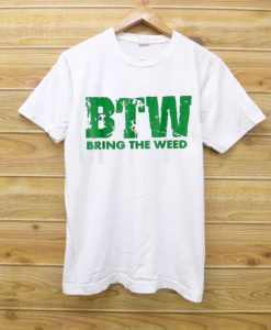 Bring The Weed White shirts