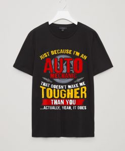 Funny Auto Mechanic Tough Guy Meme Shirt