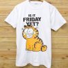 Garfield is it Friday T-shirt