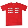 Good Vibes Vibes Vibes RedT-Shir