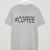 Hashtag #Coffee Grey T-Shirt