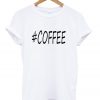 Hashtag #Coffee White T-Shirt