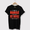 I Am A Nurse and This is My Week Happy Nurse Week shirt