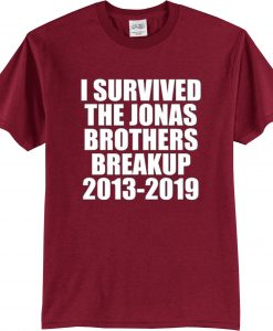 I Survived The Jonas Brothers Breakup 2013-2019 Red Maroon Tshirts
