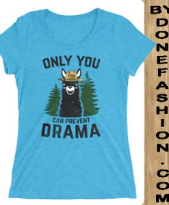 Only You Can Prevent Drama Blue Aqua t-shirt
