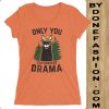 Only You Can Prevent Drama Orange t-shirt