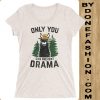 Only You Can Prevent Drama white t-shirt
