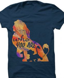 Remember Who You Are Simba The Lion King shirt