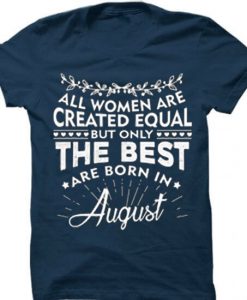 The best women are born in August BlueT shirt