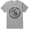 Ain't No Laws White Claws Grey T-Shirt