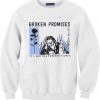 Broken Promises Aint No Fun Unisex Sweatshirts