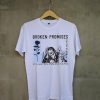 Broken Promises Aint No Fun Unisex t shirts