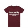 Do Not Read The Next Sentence Maroon Tees