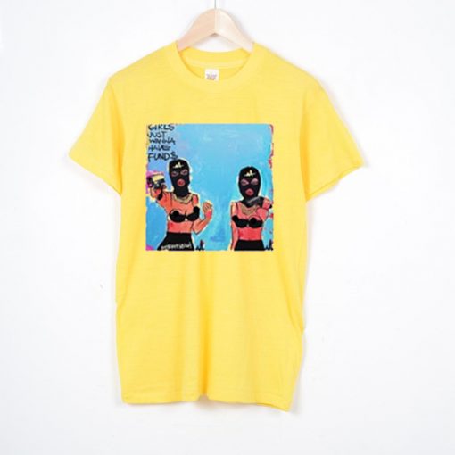 Girls Just Wanna Have Fund$ Yellow T Shirt