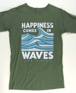 Happiness Comes In Waves Green T-shirt