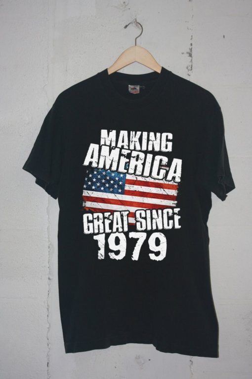 Making America Great Since 1979 Black T-Shirt