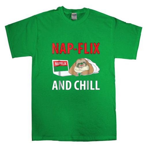 Nap-Flix And Chill Green T-Shirt