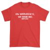 On Wednesday on red T-Shirt