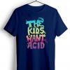 The Kids Want Acid Unisex Blue Tshirts