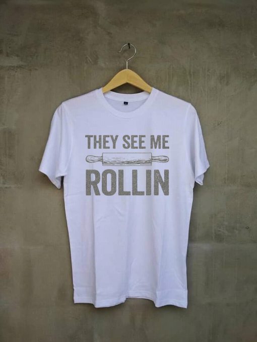 They See Me Rollin Funny Baking T-Shirt White
