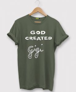 god created gigi green army t shirts