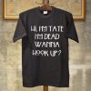 hi i’m tate i’m dead wanna hook up black t shirts