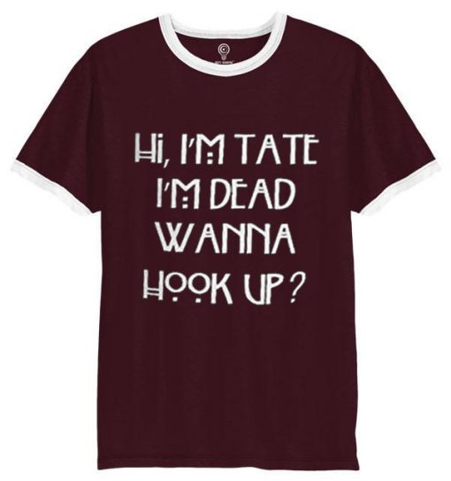 hi i’m tate i’m dead wanna hook up burgundy white ringer t shirts