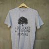 A tree is worth 1000 humans organic grey light shirt