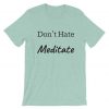 Don't Hate Meditate blue sea t shirts