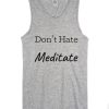 Don't Hate Meditate grey tank top