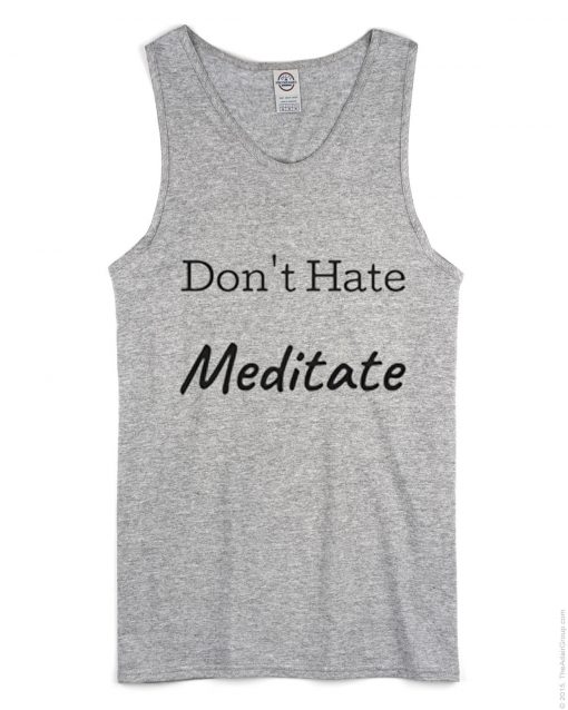Don't Hate Meditate grey tank top