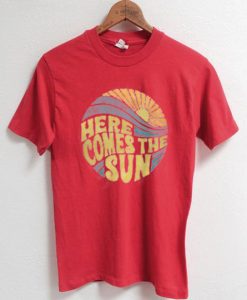 Here Come The Sun RedT shirts