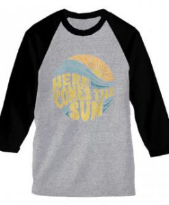 Here Come The Sun grey Black Sleeves Raglan Tshirts