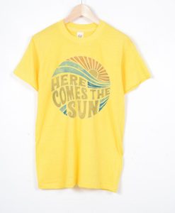 Here Come The Sun yellowT shirts