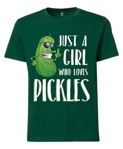 Just a Girl Who Loves Pickles Green Tshirts