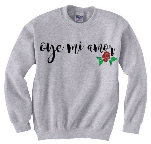 Oye Mi Amor Lyrics Grey Sweatshirts