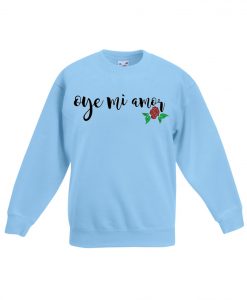 Oye Mi Amor Lyrics Mana blue sea sweatshirts