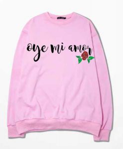 Oye Mi Amor Lyrics Pink Sweatshirts