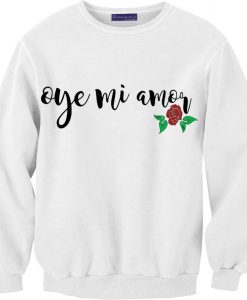Oye Mi Amor Lyrics white sweatshirts