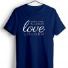 When Hate is Loud Blue Navy Tshirts