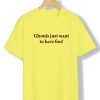 ghouls just want to have fun yellow t shirt