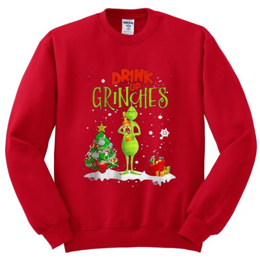 Drink Up Grinches Red Sweatshirts