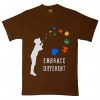 Embarace Different BrownTshirts