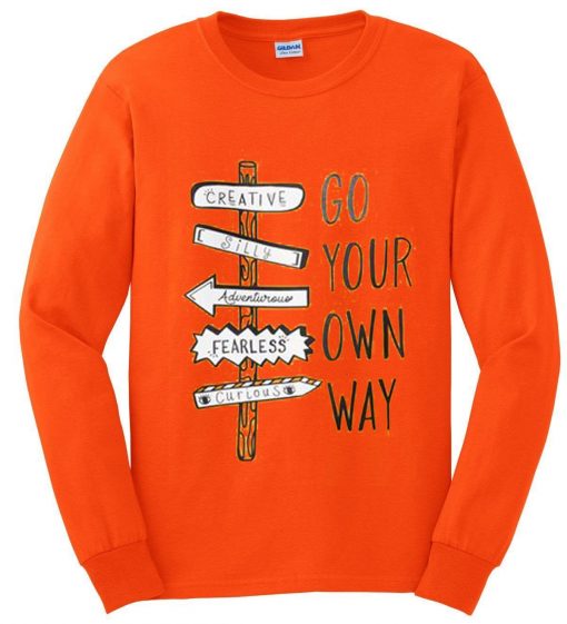 Go Your Own Way Orenge Sweatshirts