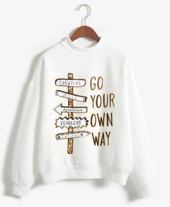Go Your Own Way White Sweatshirts