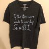 If The Stars Were Made To Worship So Will I Short v neck grey T-Shirt
