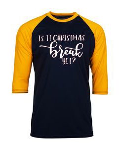 Is It Chritstmas Break Yet Black Yellow Sleeves Raglan T shirts