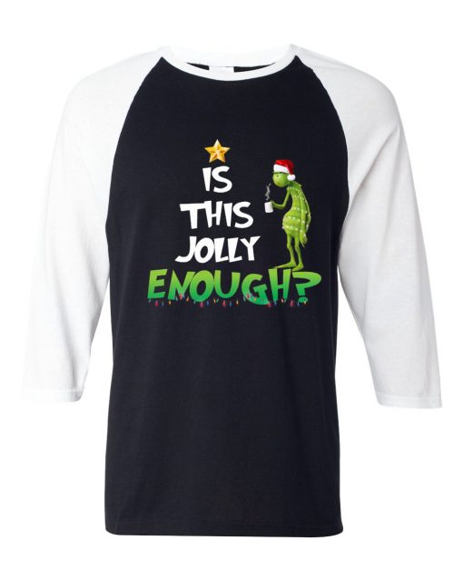 Is This Jolly Enough Black White Sleeves Raglan Tshirts