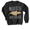 Nugs Not Drugs Black Sweatshirts
