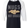 Nugs Not Drugs Black White Sleeves Raglan Tees